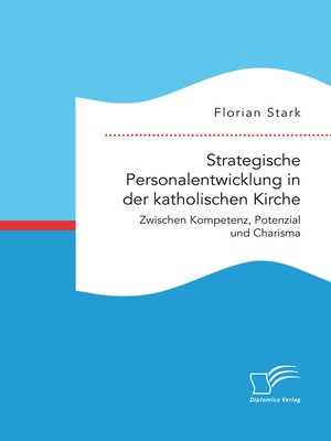 cover image of Strategische Personalentwicklung in der katholischen Kirche. Zwischen Kompetenz, Potenzial und Charisma